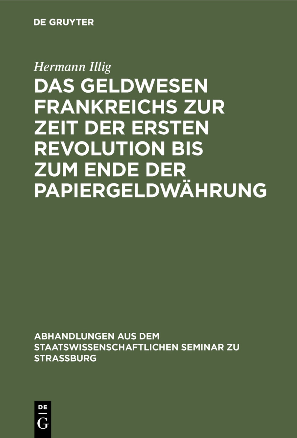 Cover image for Das Geldwesen Frankreichs zur Zeit der ersten Revolution bis zum Ende der Papiergeldwährung ISBN 9783111051345