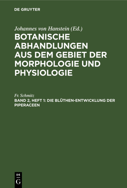 Die Blüthen-Entwicklung der Piperaceen