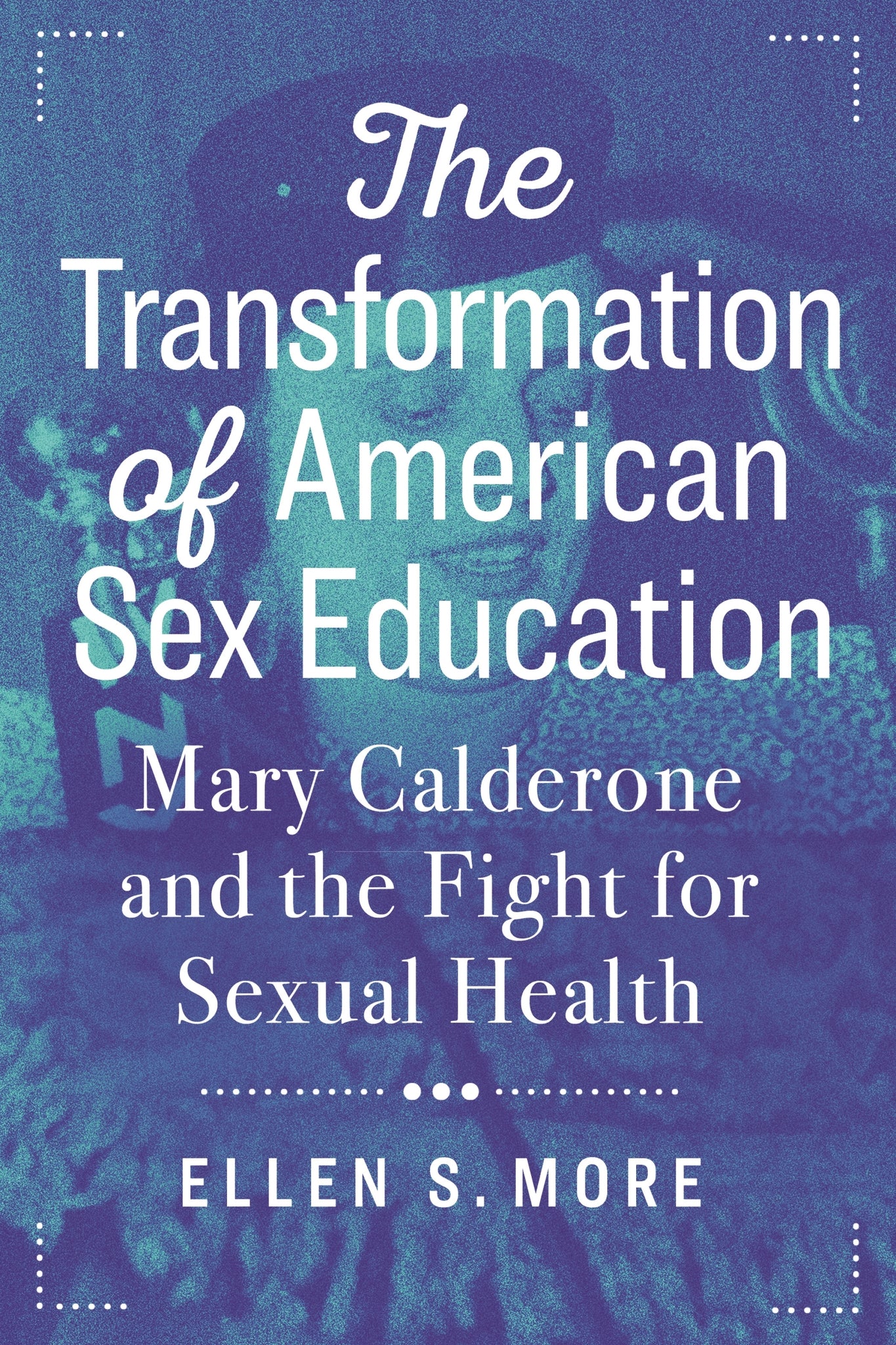 Cover image for The Transformation of American Sex Education ISBN 9781479835249