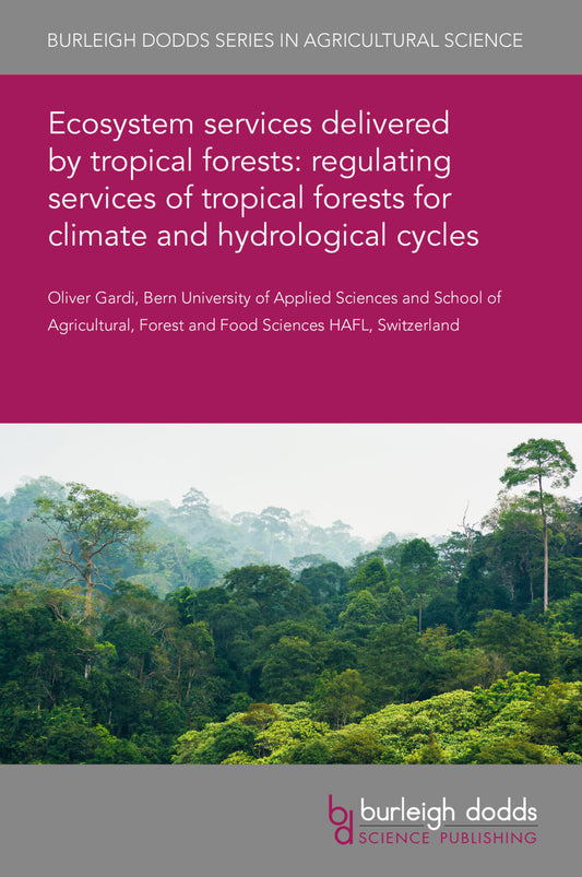 Ecosystem services delivered by tropical forests: regulating services of tropical forests for climate and hydrological cycles
