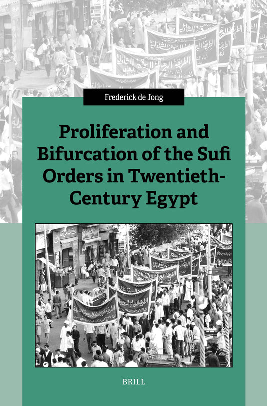 Proliferation and Bifurcation of the Sufi Orders in Twentieth-Century Egypt