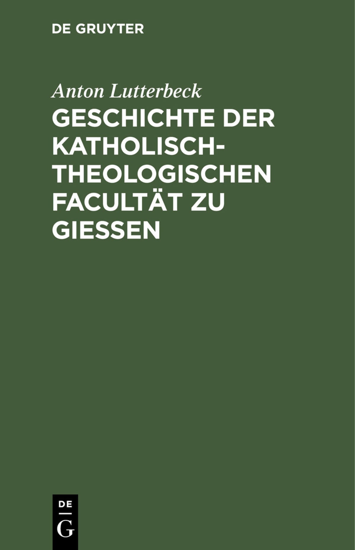 Cover image for Geschichte der katholisch-theologischen Facultät zu Gießen ISBN 9783112368718