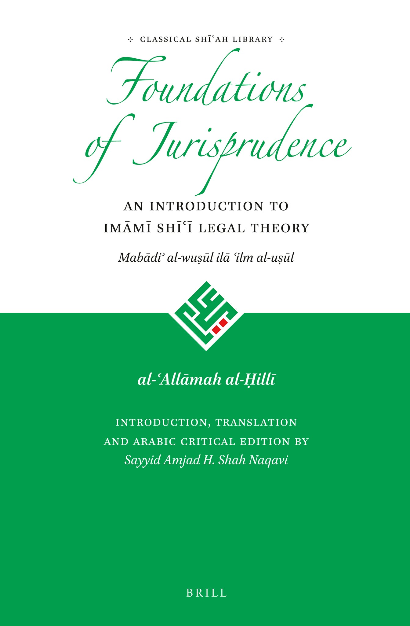 The Foundations of Jurisprudence - An Introduction to Imāmī Shīʿī Legal Theory