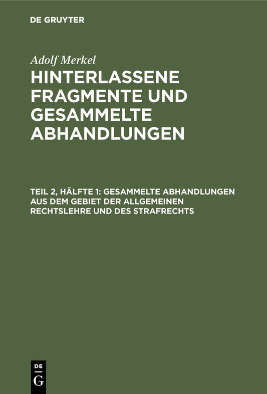 Gesammelte Abhandlungen aus dem Gebiet der allgemeinen Rechtslehre und des Strafrechts