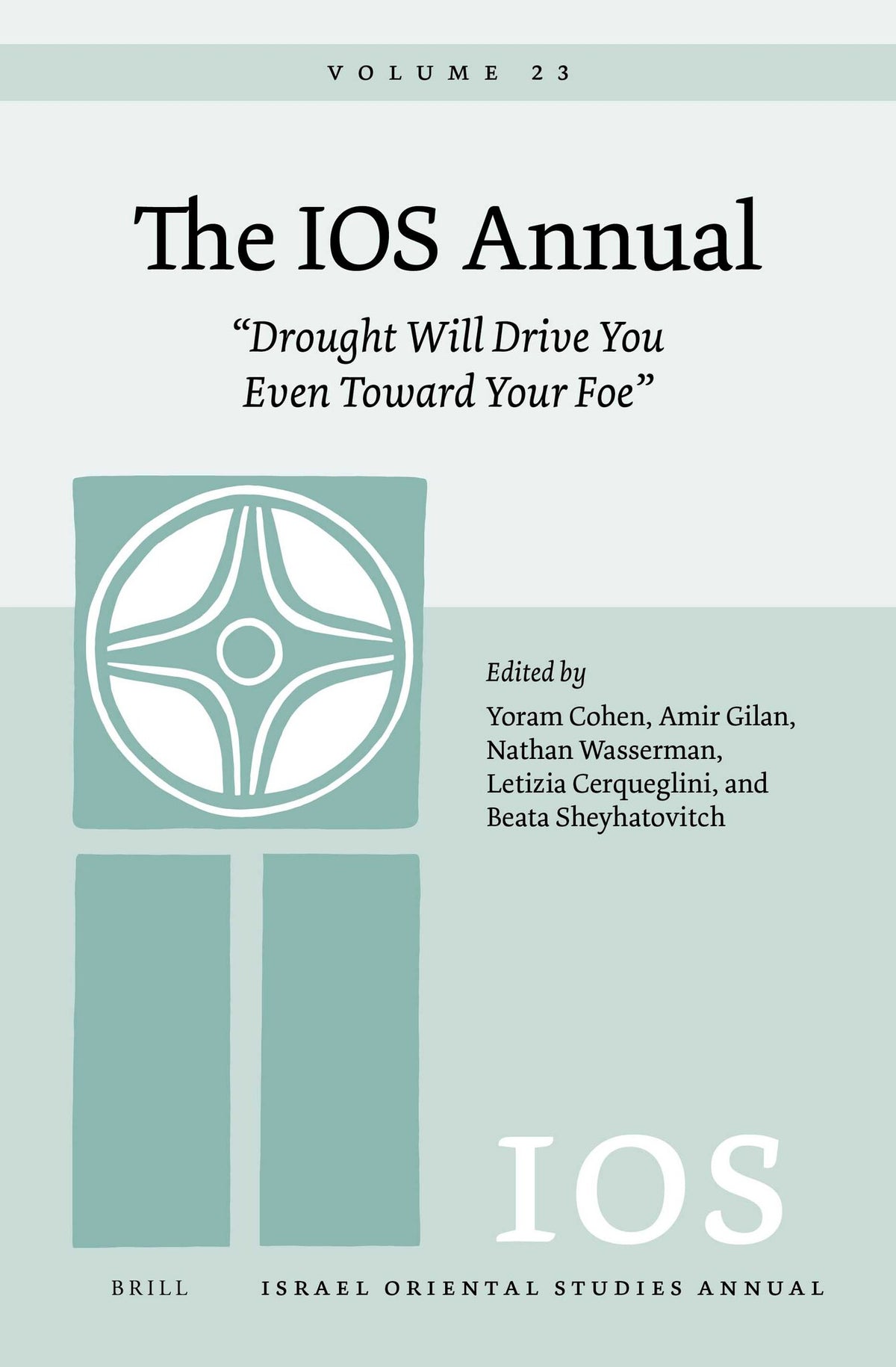 Cover image for The IOS Annual Volume 23: “Drought Will Drive You Even Toward Your Foe” ISBN 9789004526815