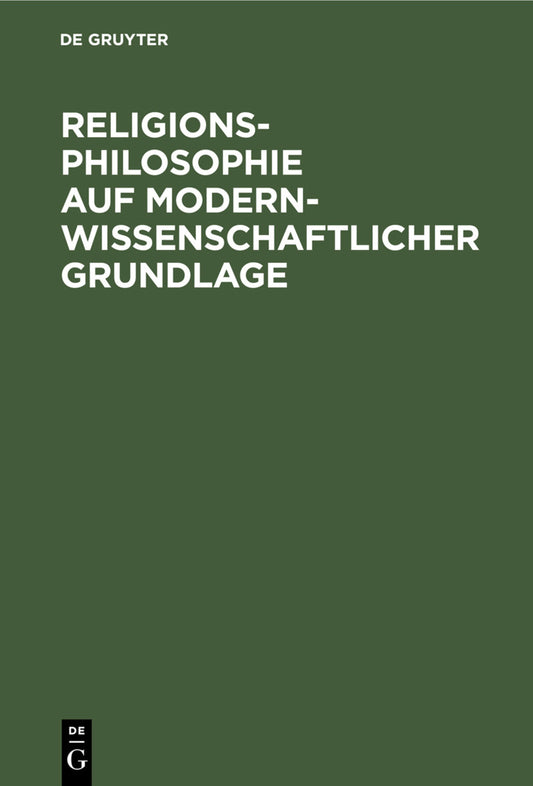 Religionsphilosophie auf modern-wissenschaftlicher Grundlage