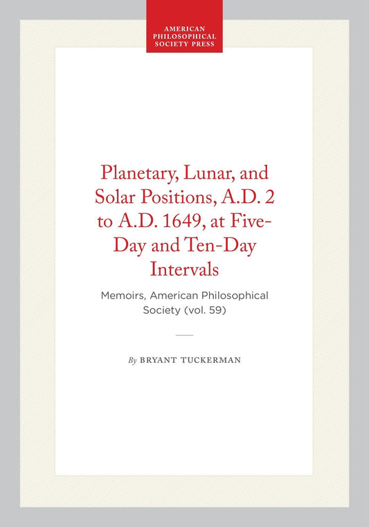 Planetary, Lunar, and Solar Positions, A.D. 2 to A.D. 1649, at Five-Day and Ten-Day Intervals