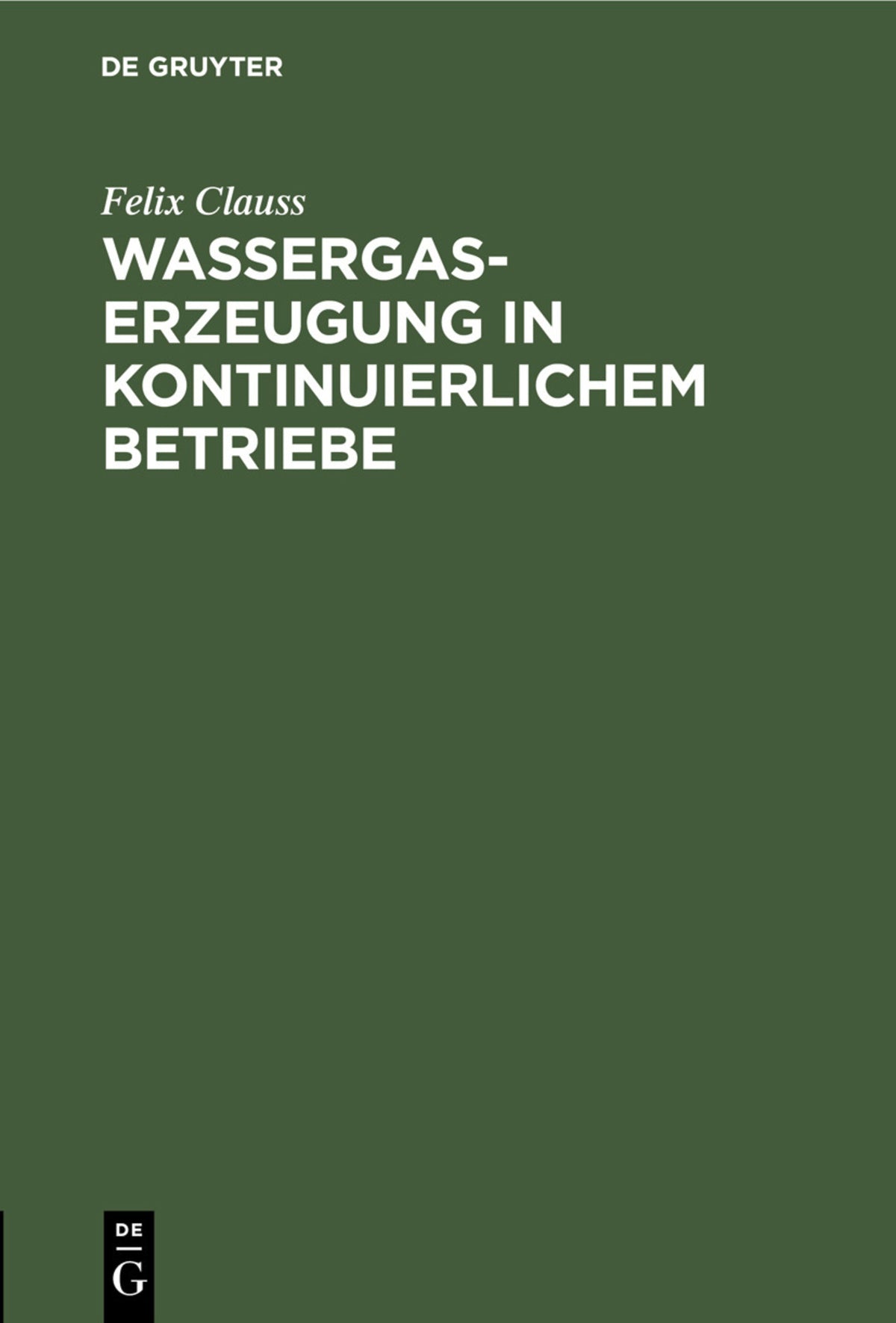 Cover image for Wassergas-Erzeugung in kontinuierlichem Betriebe ISBN 9783112459638