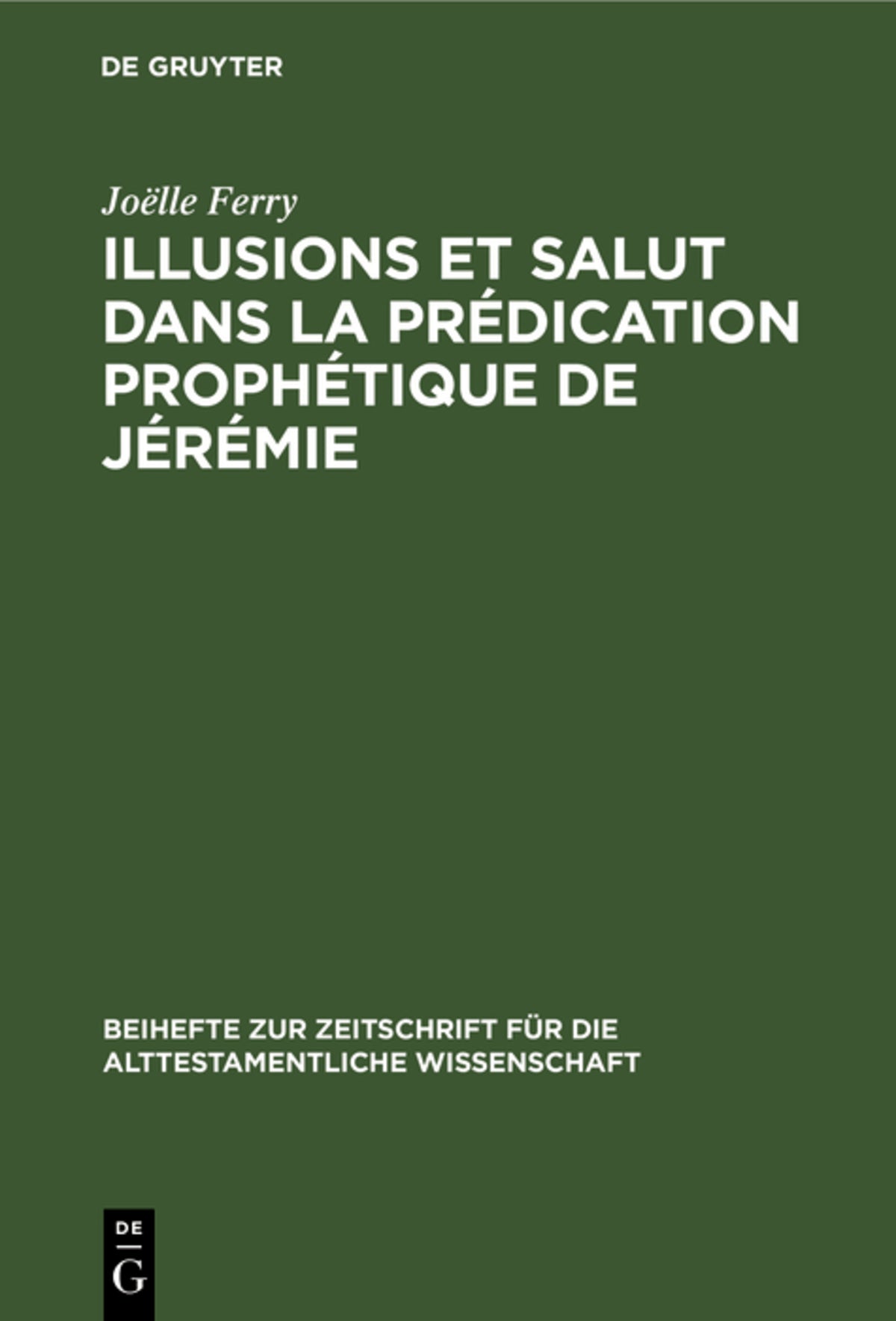 Illusions et salut dans la prédication prophétique de Jérémie