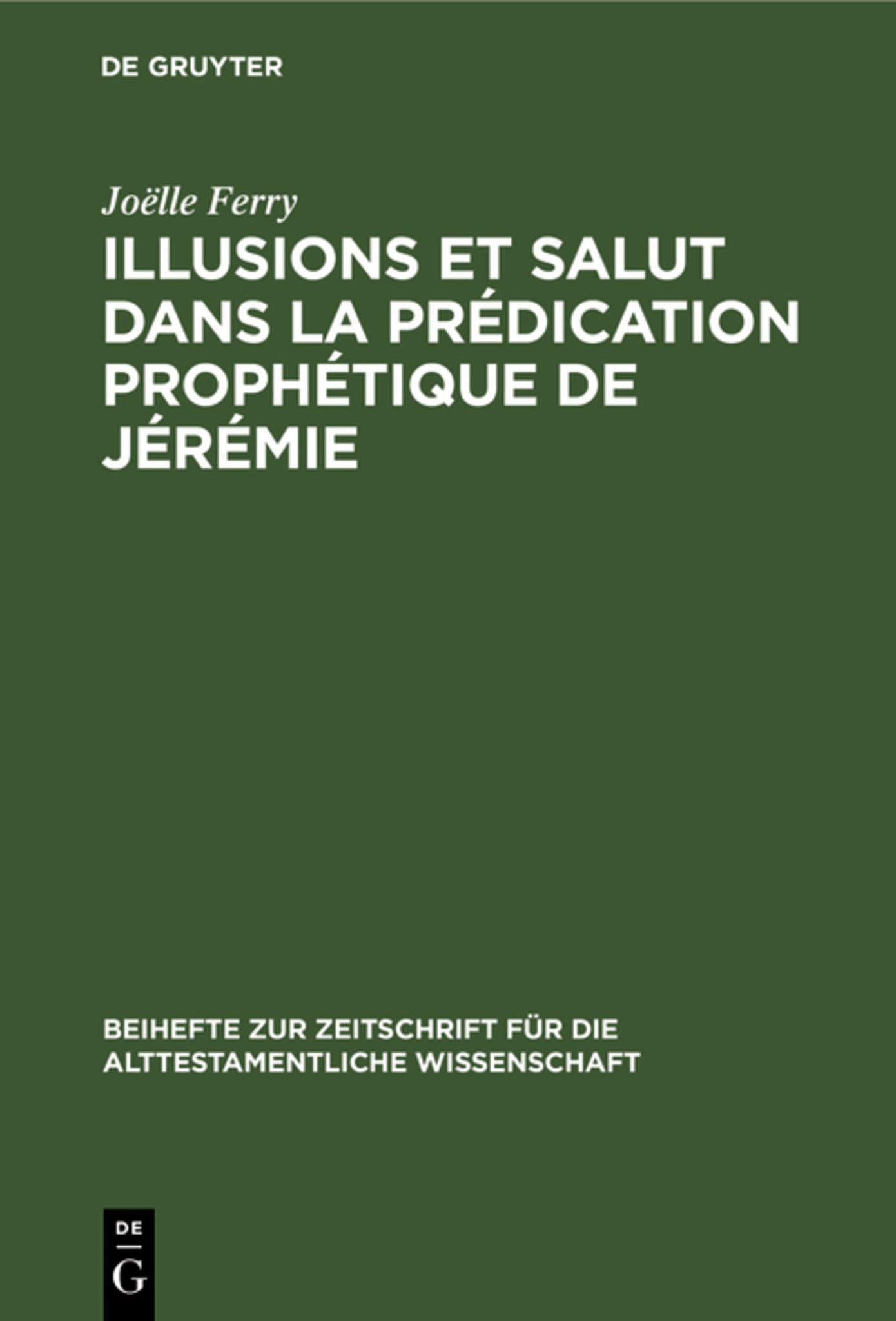Illusions et salut dans la prédication prophétique de Jérémie