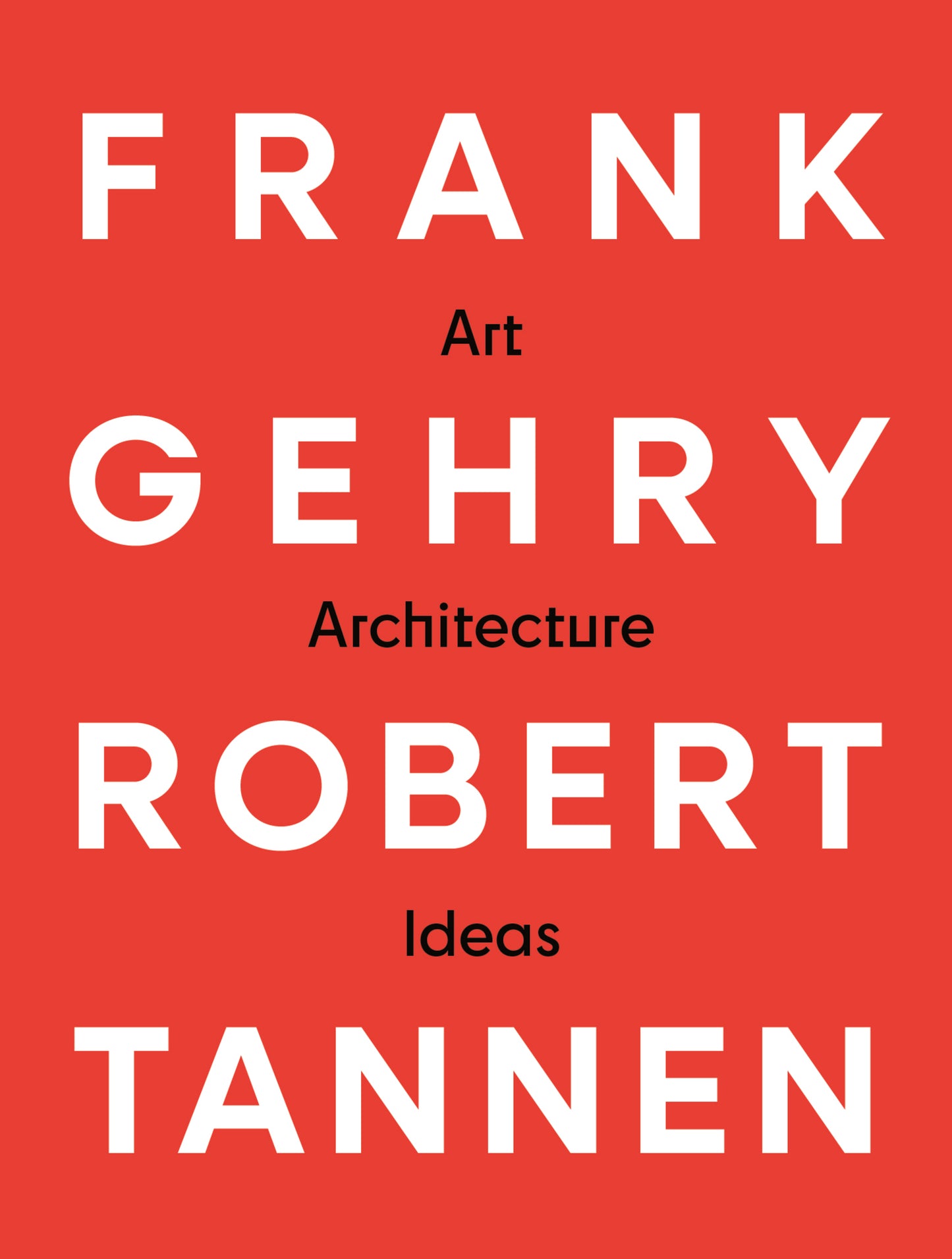 Frank Gehry & Robert Tannen: art, architecture & ideas