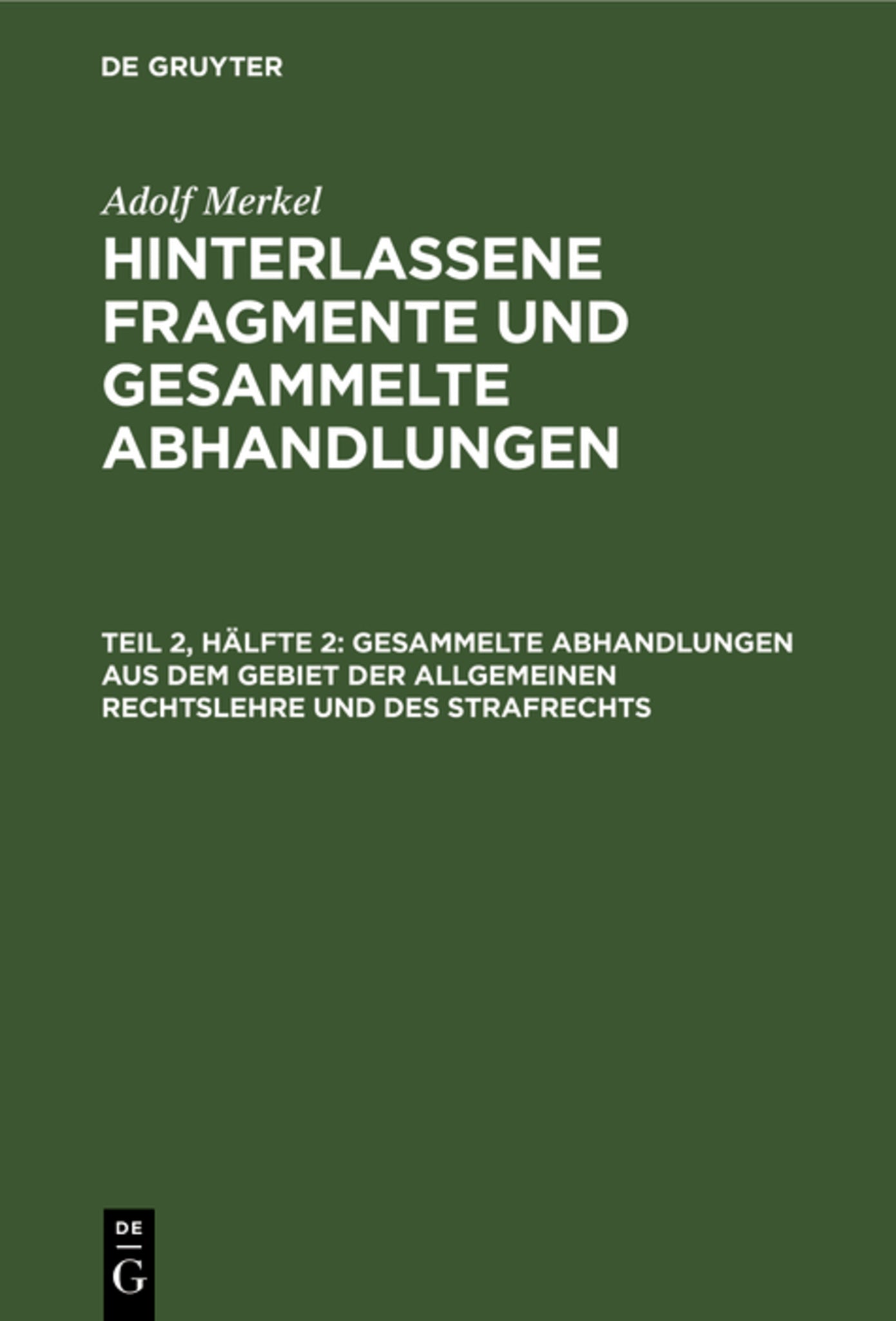 Gesammelte Abhandlungen aus dem Gebiet der allgemeinen Rechtslehre und des Strafrechts
