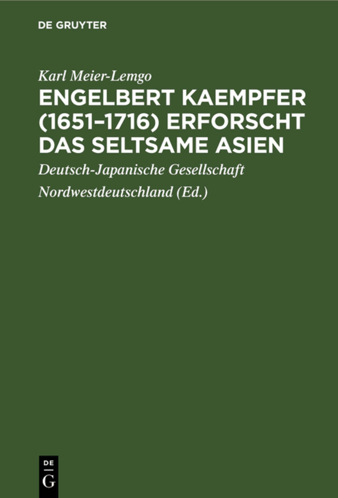 Engelbert Kaempfer (1651–1716) erforscht das seltsame Asien