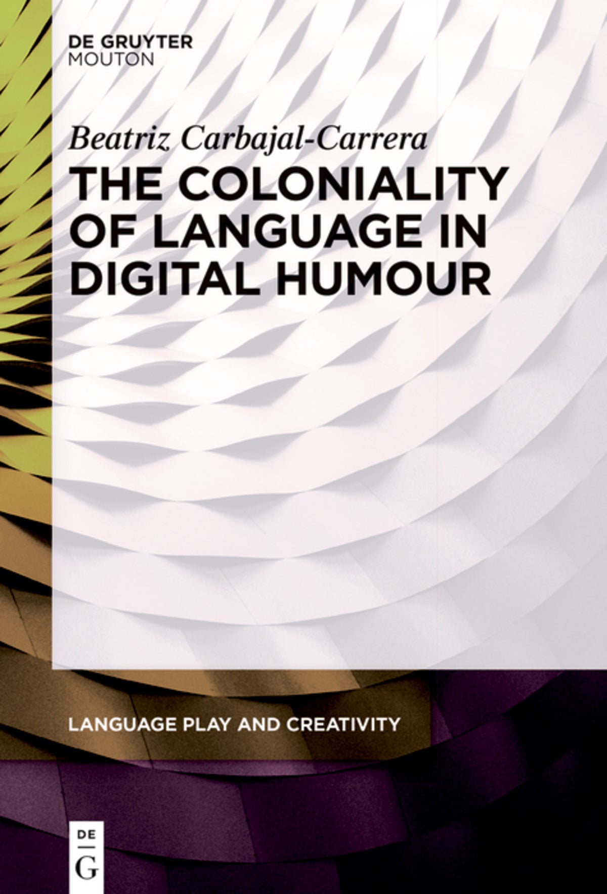 Cover image for The Coloniality of Language in Digital Humour ISBN 9783111634883