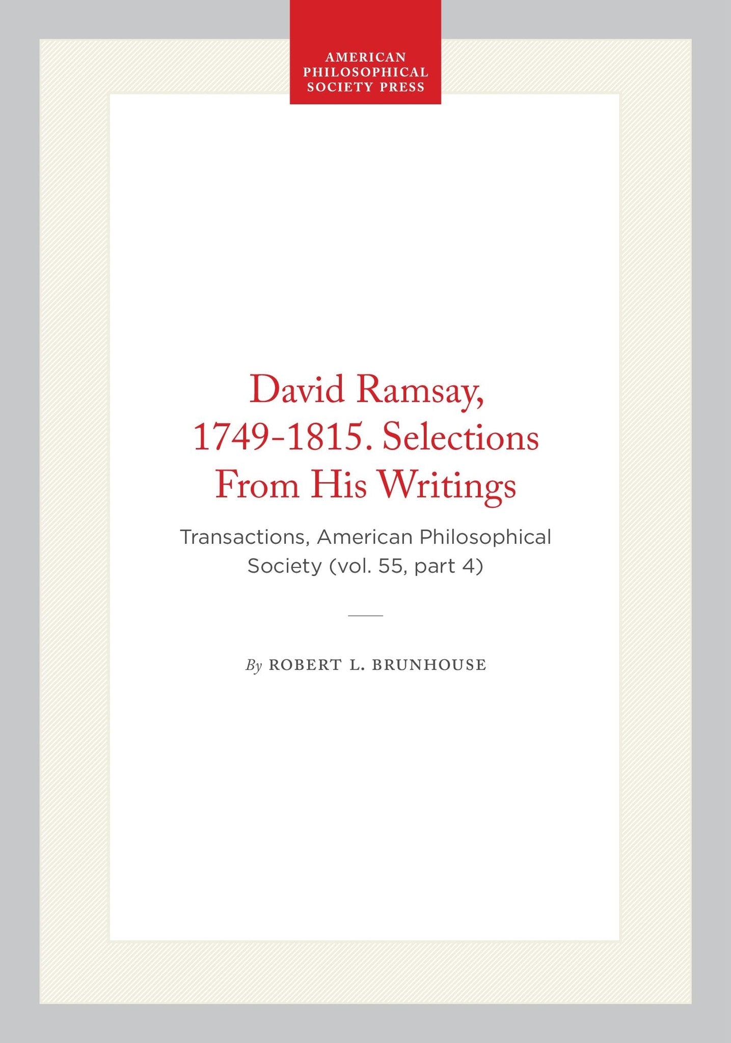 David Ramsay, 1749-1815. Selections From His Writings