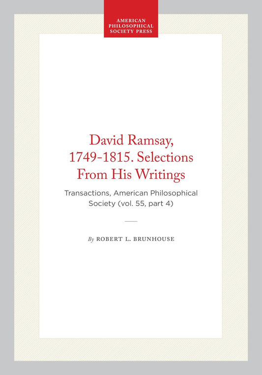 David Ramsay, 1749-1815. Selections From His Writings