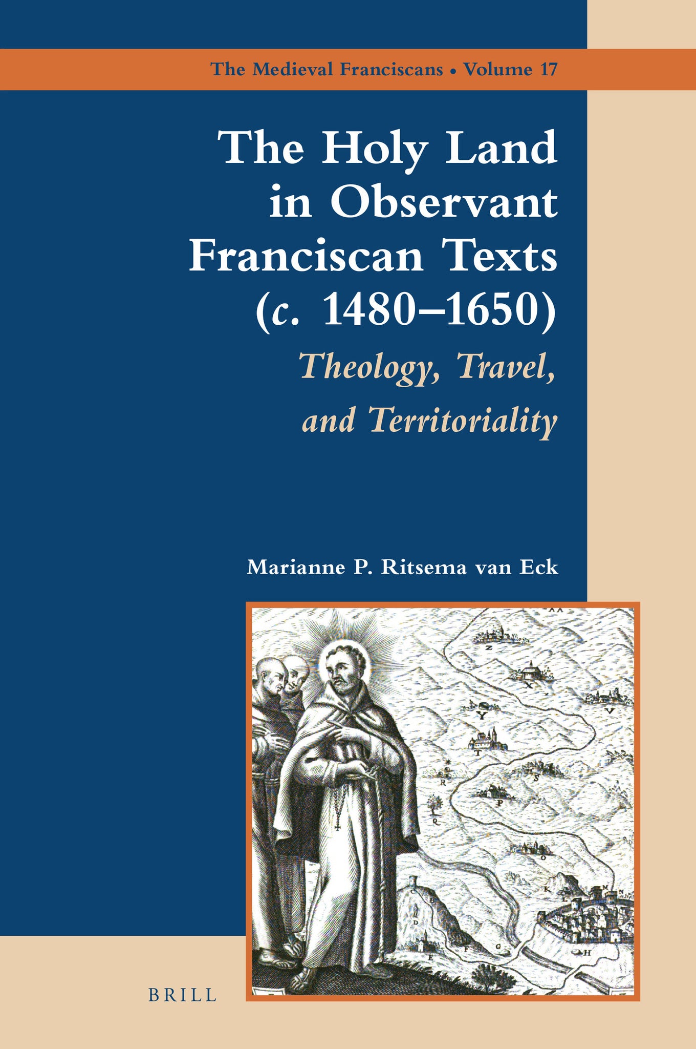 The Holy Land in Observant Franciscan Texts (c. 1480–1650)