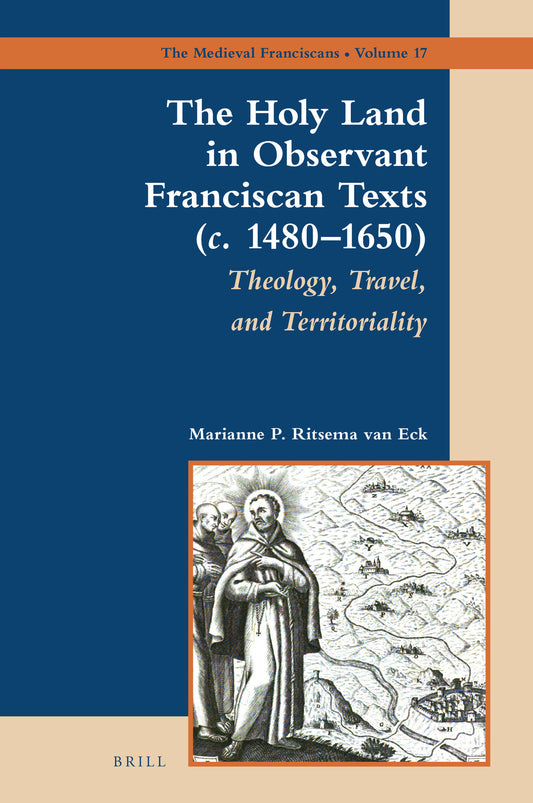 The Holy Land in Observant Franciscan Texts (c. 1480–1650)