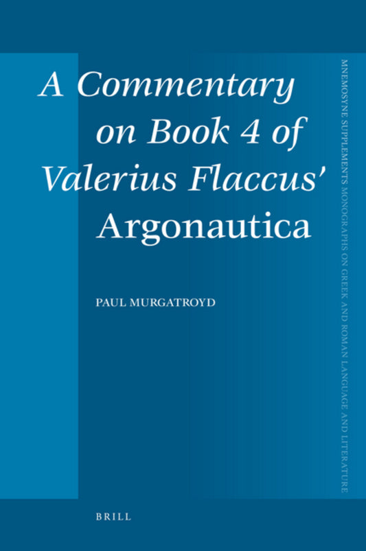 A Commentary on Book 4 of Valerius Flaccus' Argonautica