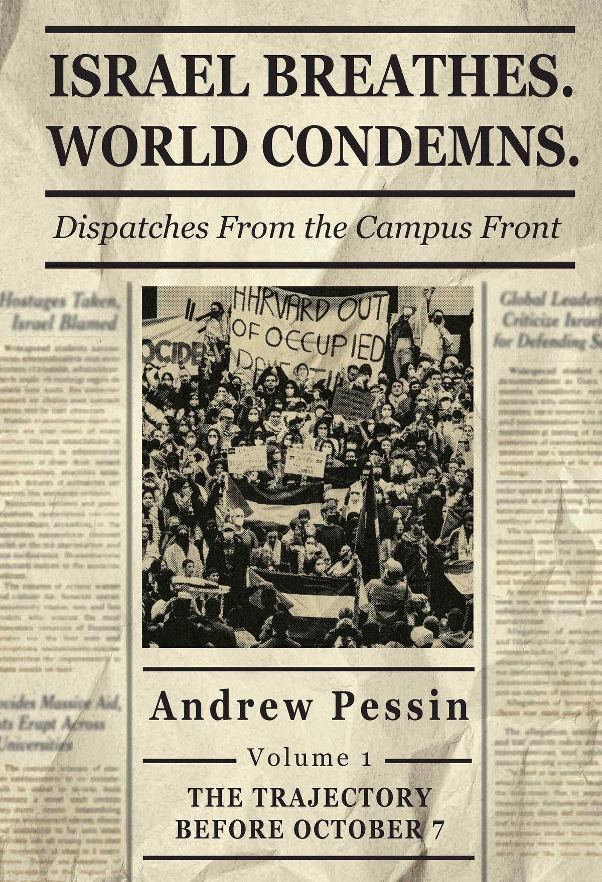 Cover image for Israel Breathes. World Condemns: Dispatches From the Campus Front. Volume 1 ISBN 9798897831555