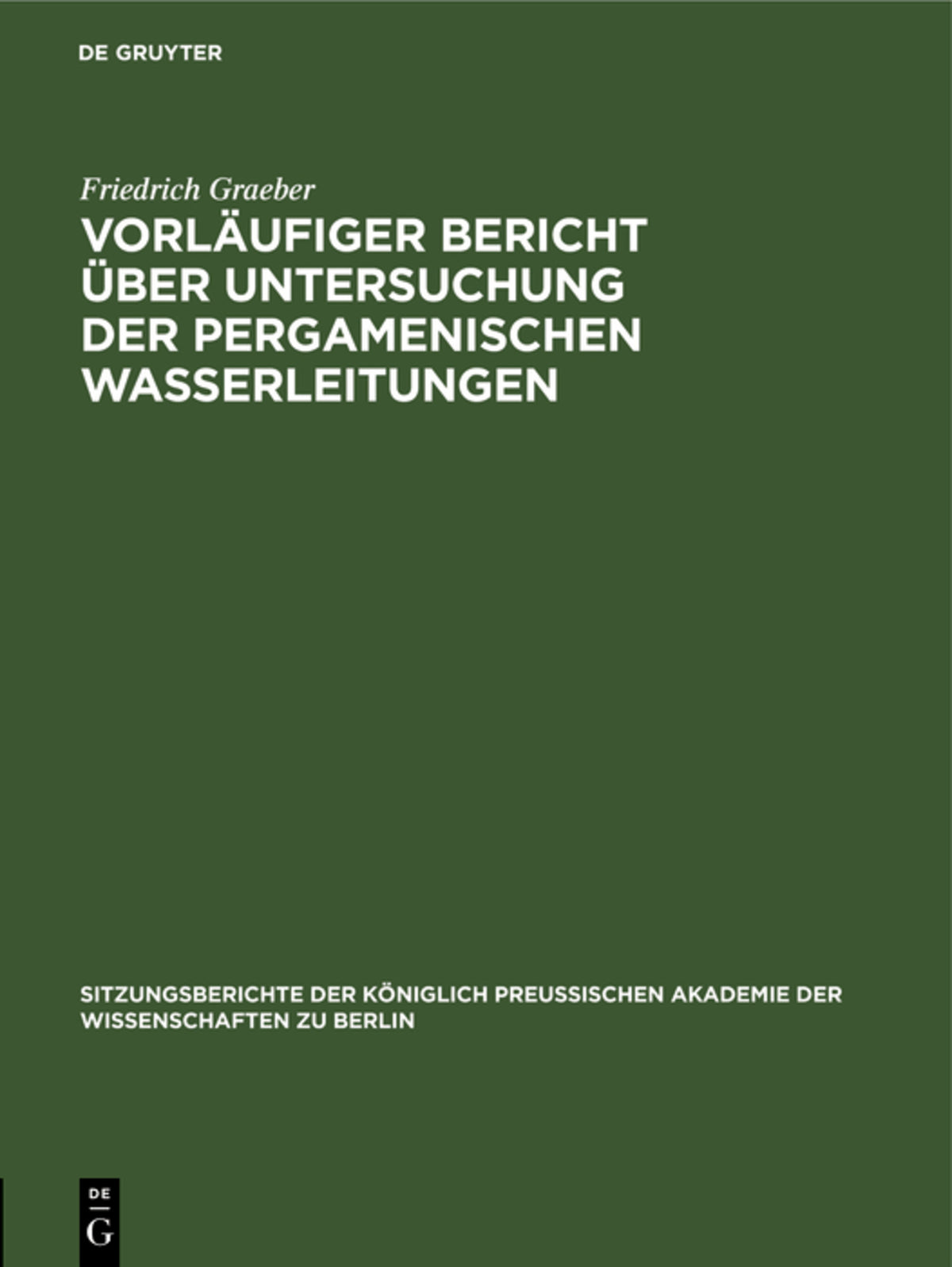 Vorläufiger Bericht über Untersuchung der Pergamenischen Wasserleitungen