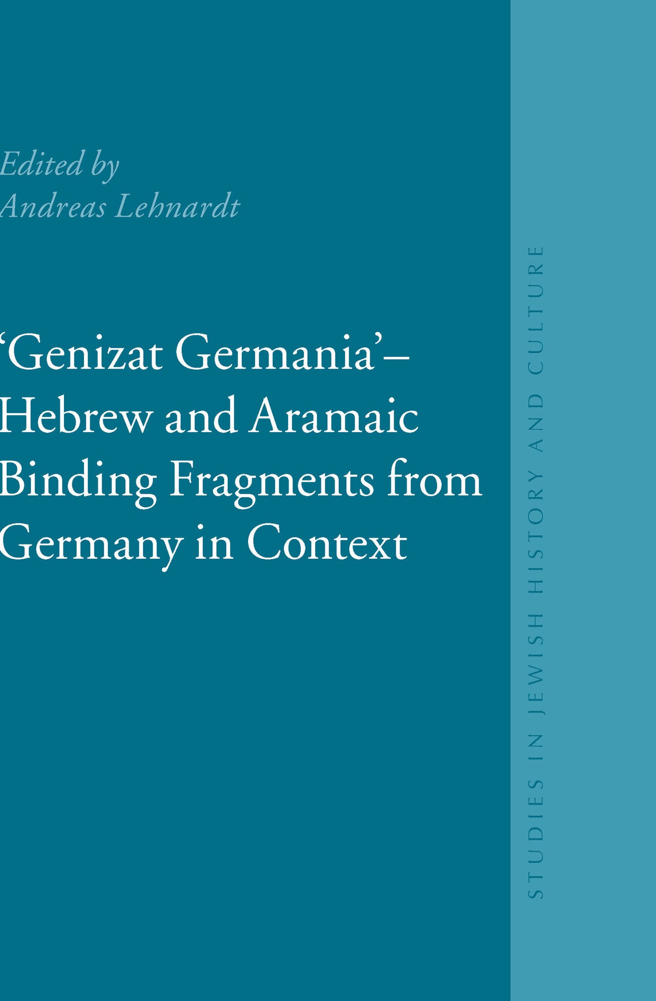 "Genizat Germania" - Hebrew and Aramaic Binding Fragments from Germany in Context