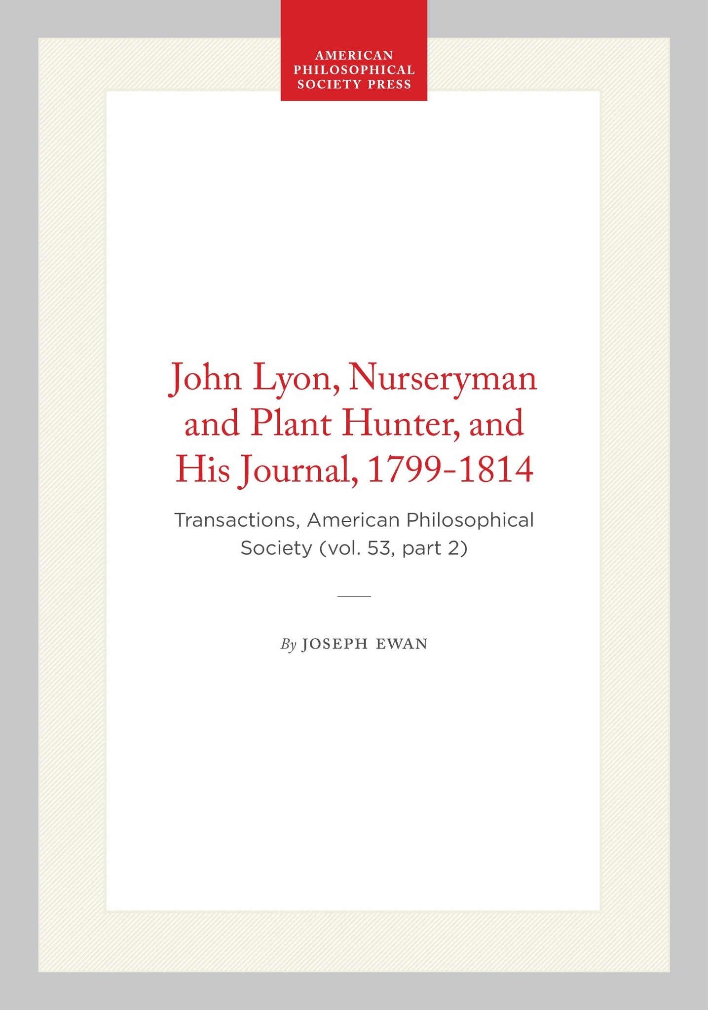 John Lyon, Nurseryman and Plant Hunter, and His Journal, 1799-1814