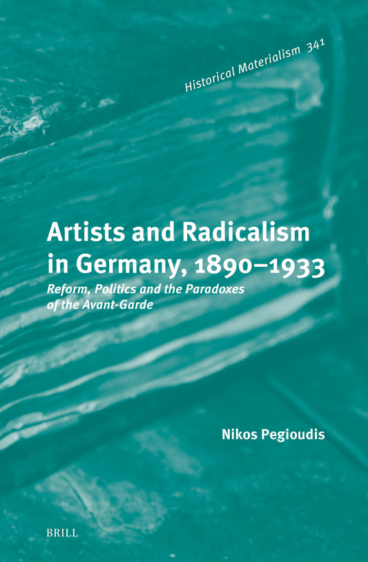 Artists and Radicalism in Germany, 1890–1933