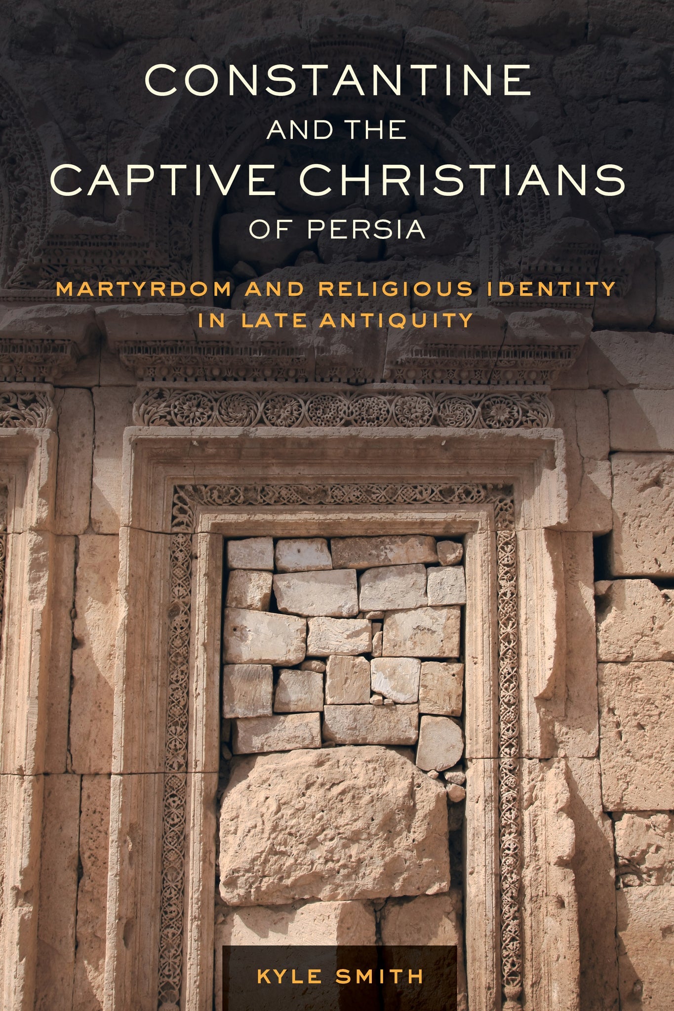 Cover image for Constantine and the Captive Christians of Persia ISBN 9780520308398
