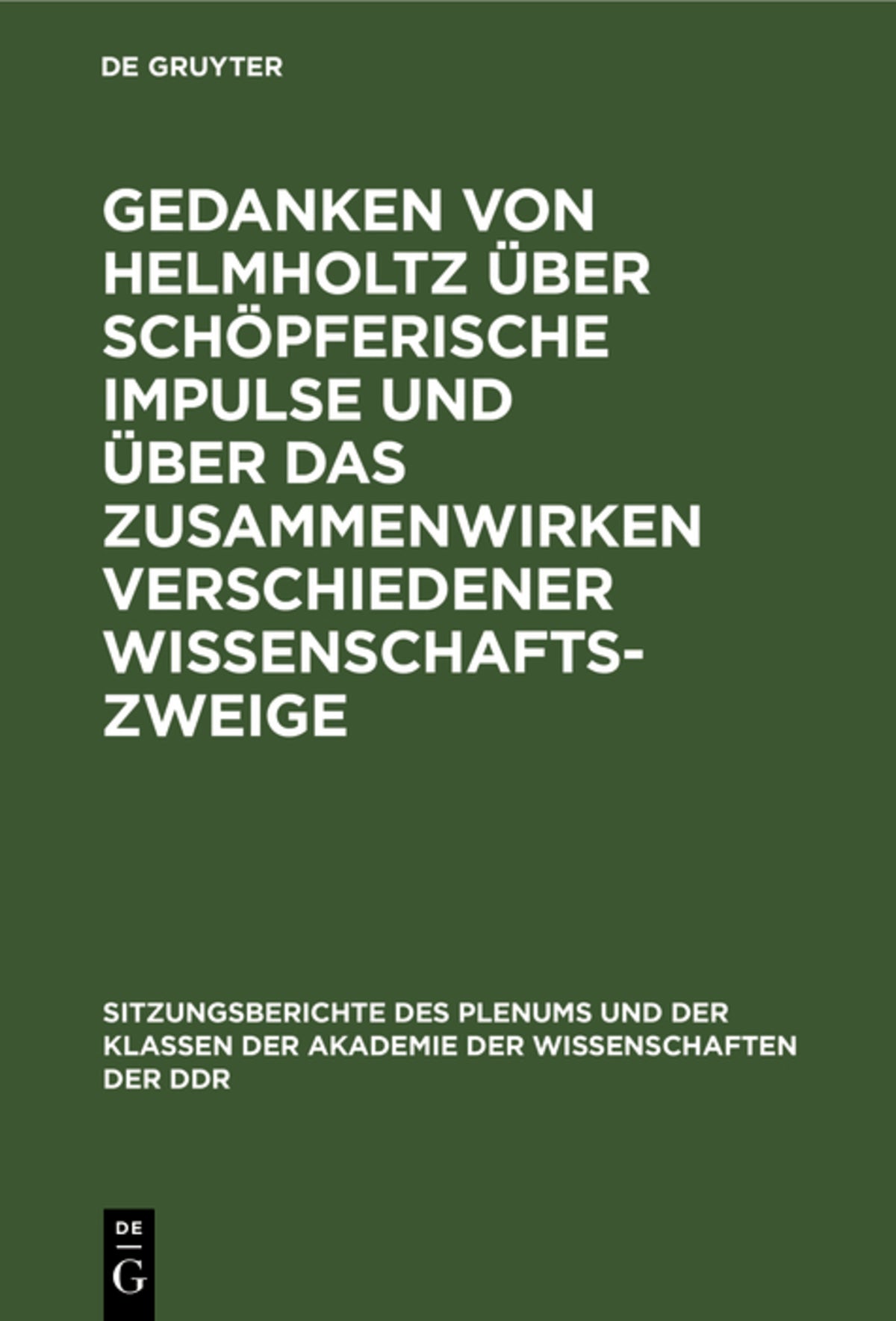 Gedanken von Helmholtz über schöpferische Impulse und über das Zusammenwirken verschiedener Wissenschaftszweige