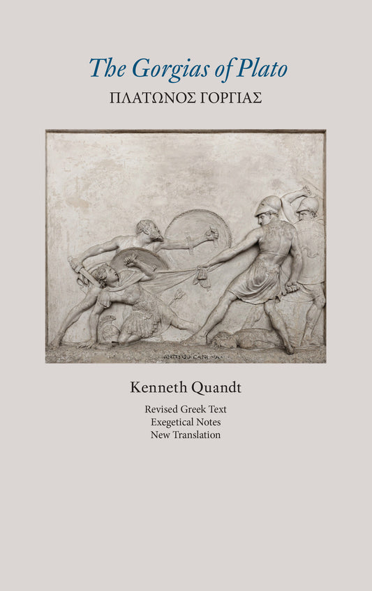 The Gorgias of Plato (Revised Text, Exegetical Notes, New Translation)