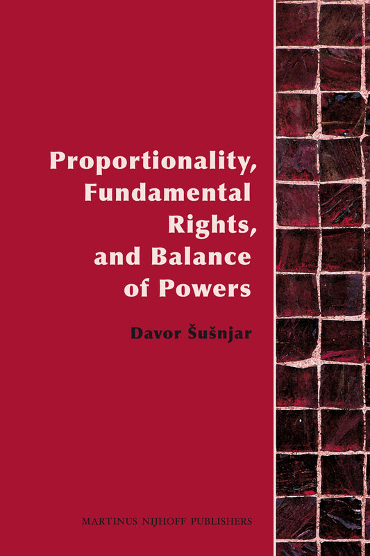 Proportionality, Fundamental Rights and Balance of Powers