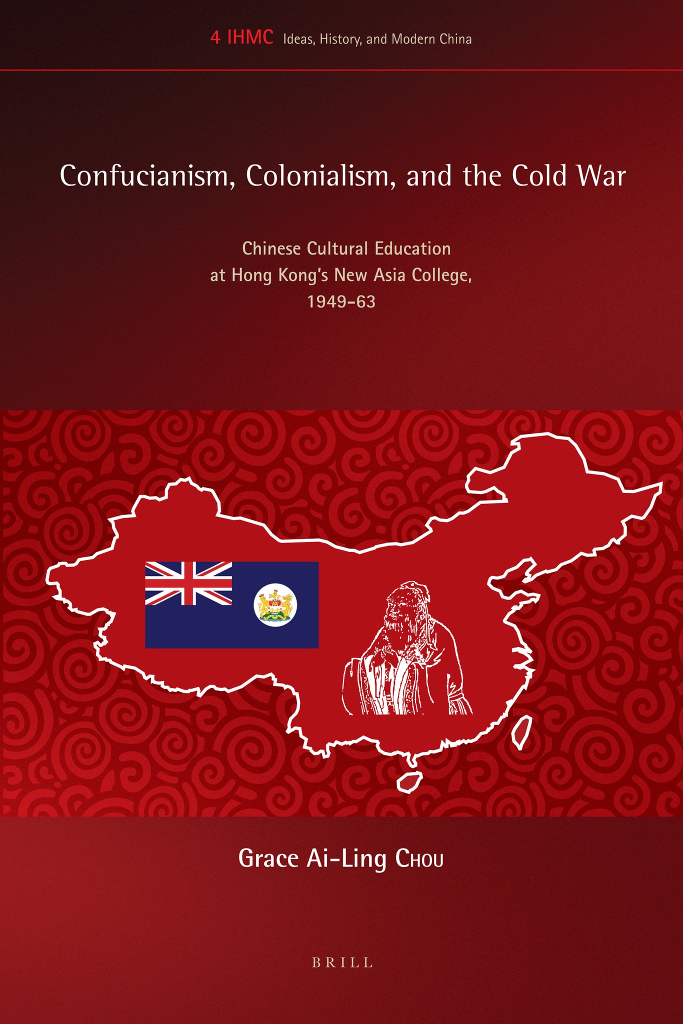 Cover image for Confucianism, Colonialism, and the Cold War ISBN 9789004182479