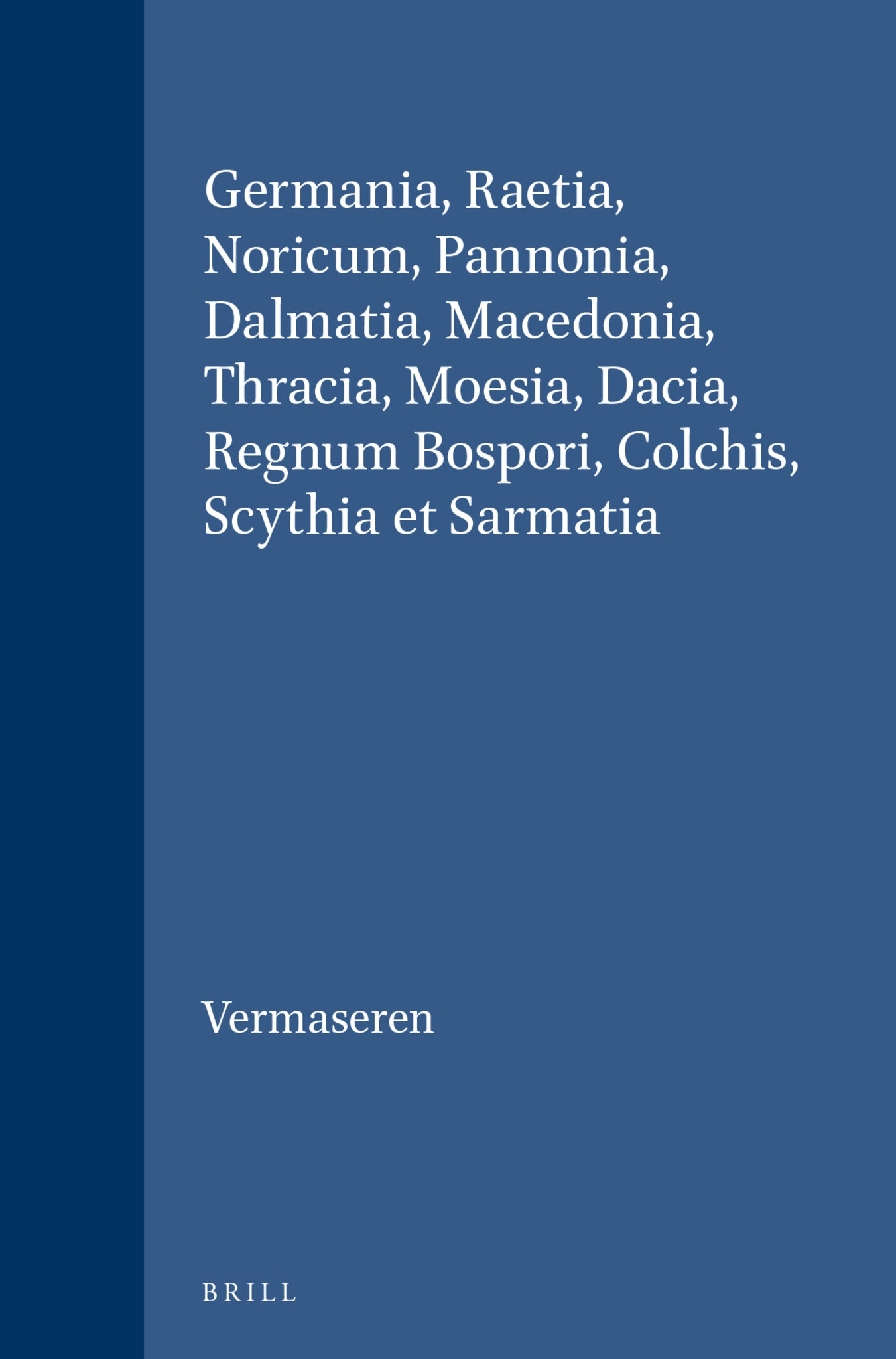 Germania, Raetia, Noricum, Pannonia, Dalmatia, Macedonia, Thracia, Moesia, Dacia, Regnum Bospori, Colchis, Scythia et Sarmatia