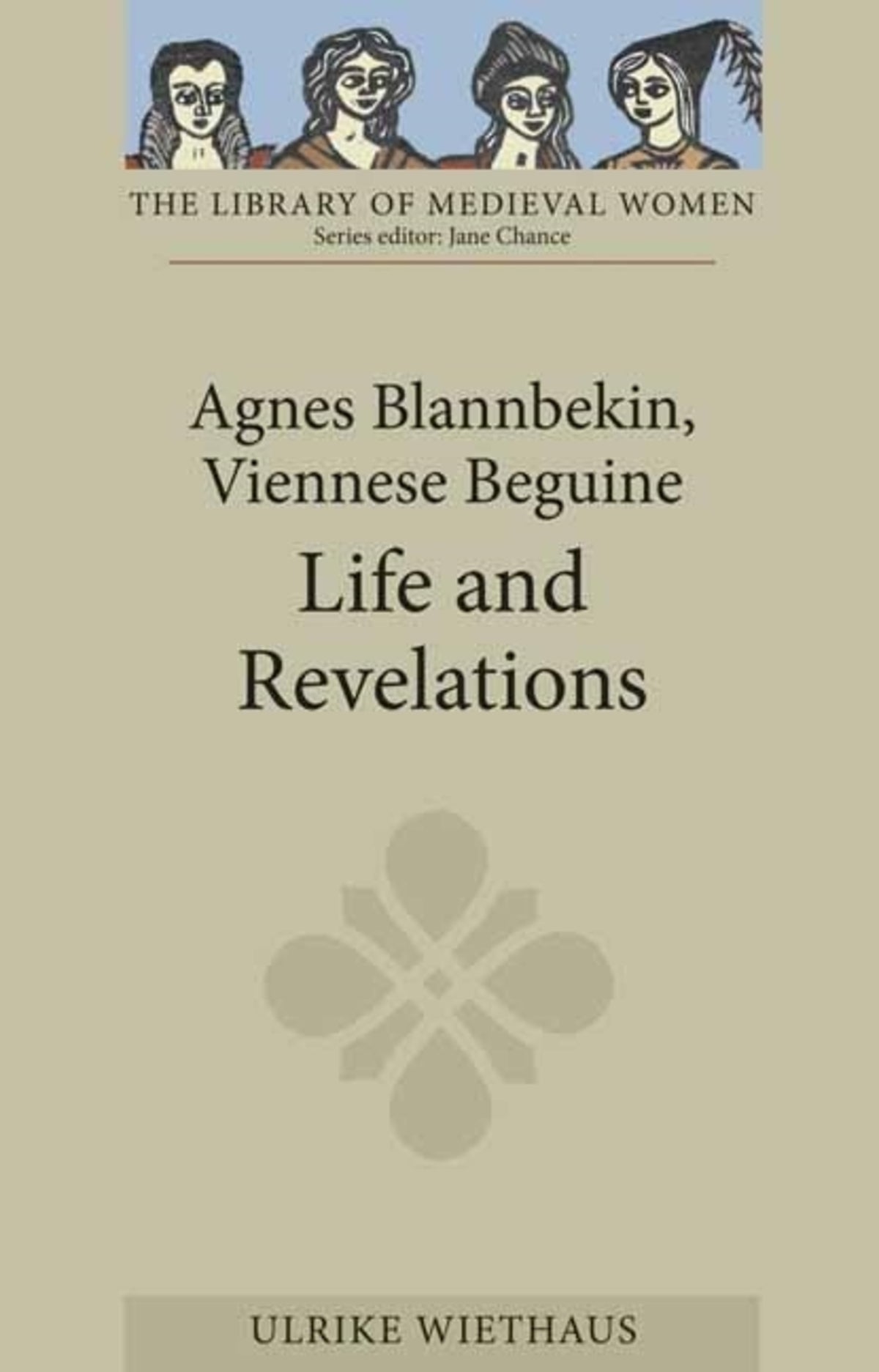 Cover image for Agnes Blannbekin, Viennese Beguine: Life and Revelations ISBN 9781843842927