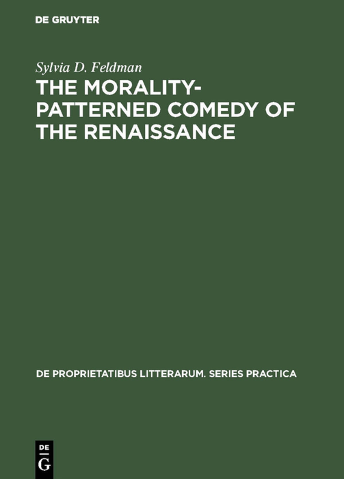 Cover image for The morality-patterned comedy of the Renaissance ISBN 9783111295756