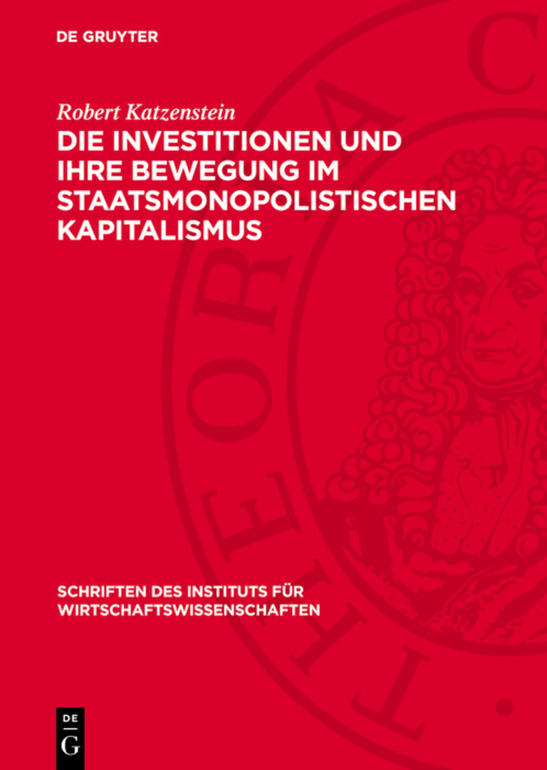 Cover image for Die Investitionen und ihre Bewegung im staatsmonopolistischen Kapitalismus ISBN 9783112757369