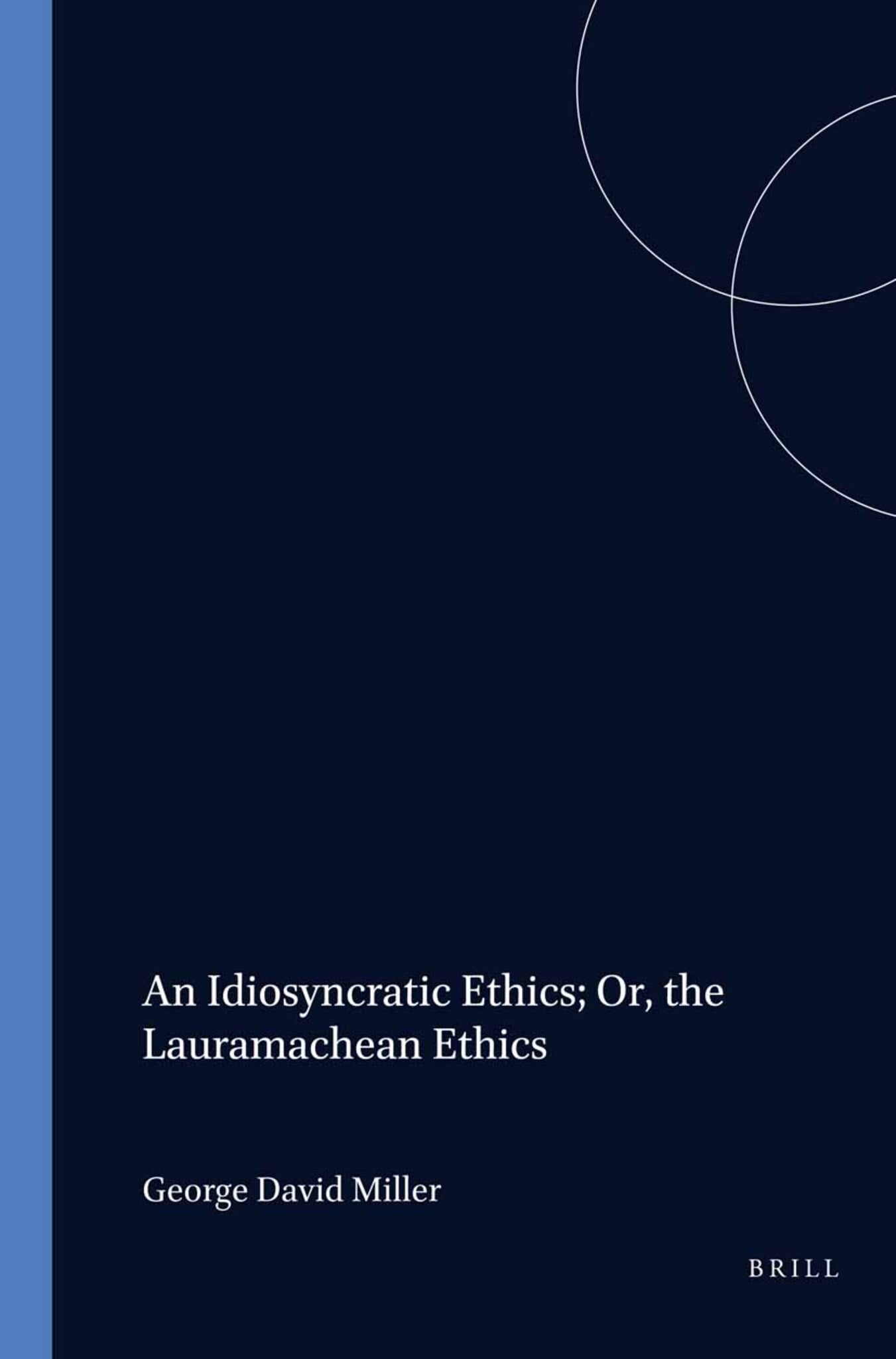 An Idiosyncratic Ethics; Or, the Lauramachean Ethics