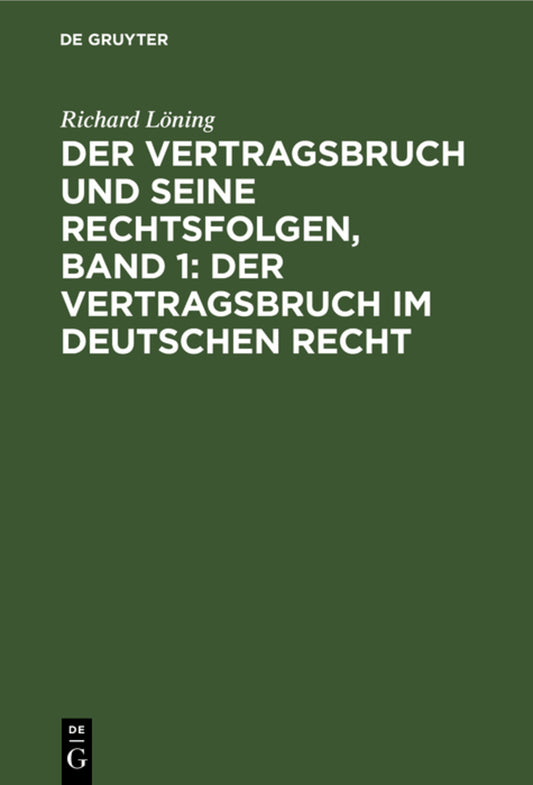 Der Vertragsbruch und seine Rechtsfolgen, Band 1: Der Vertragsbruch im deutschen Recht