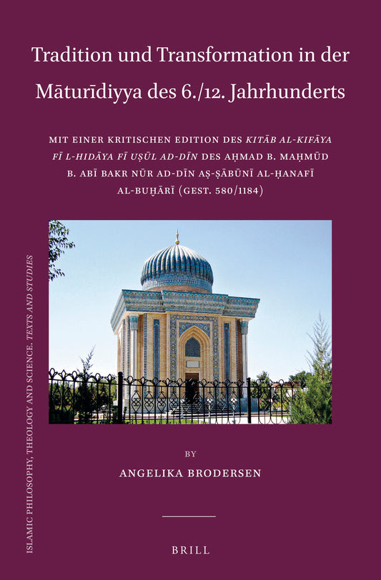 Tradition und Transformation in der Māturīdiyya des 6./12. Jahrhunderts