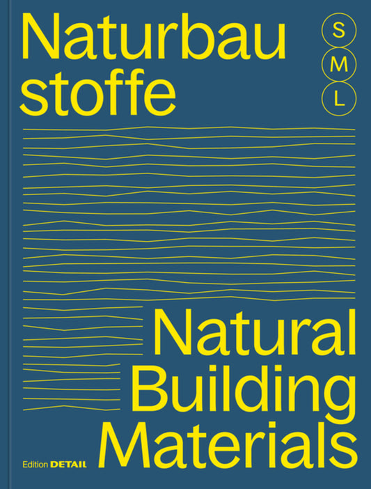 Bauen mit Naturbaustoffen S M L/Natural Building Materials S M L