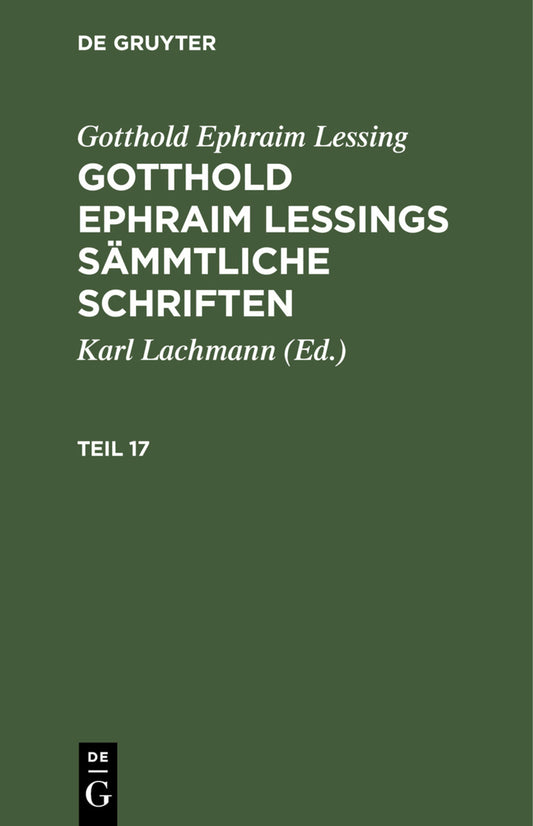 Gotthold Ephraim Lessing: Gotthold Ephraim Lessings Sämmtliche Schriften. Teil 17