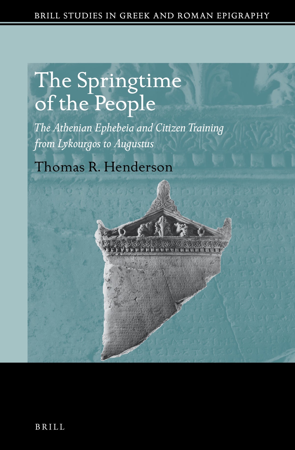 Cover image for The Springtime of the People: The Athenian Ephebeia and Citizen Training from Lykourgos to Augustus ISBN 9789004433359