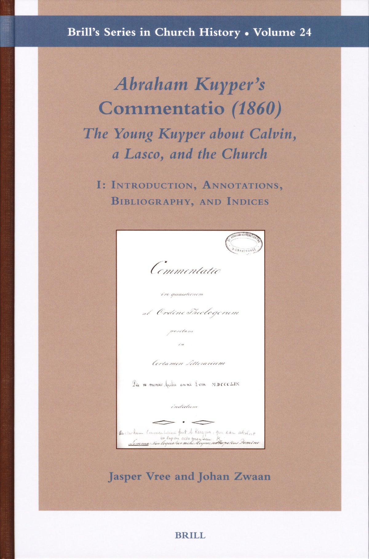 Abraham Kuyper's Commentatio (1860): The Young Kuyper about Calvin, a Lasco, and the Church (2 vols.)