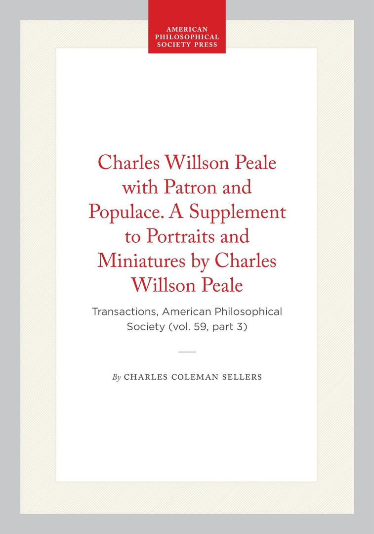 Cover image for Charles Willson Peale with Patron and Populace. A Supplement to Portraits and Miniatures by Charles Willson Peale ISBN 9781422375730