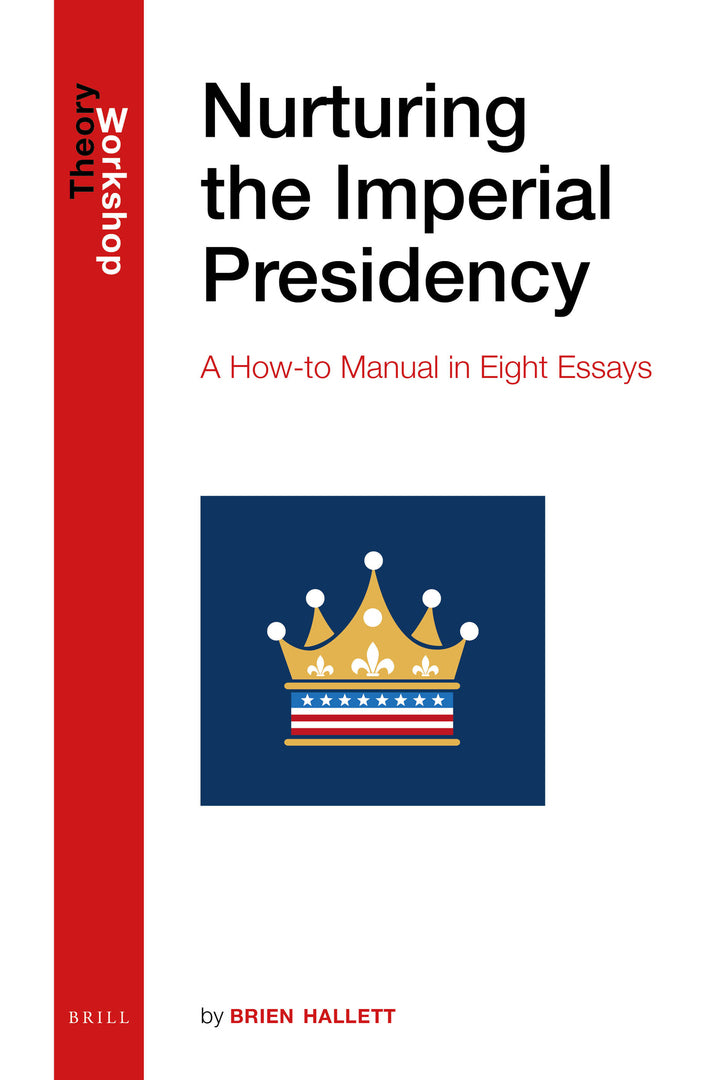 Cover image for Nurturing the Imperial Presidency ISBN 9789004439252