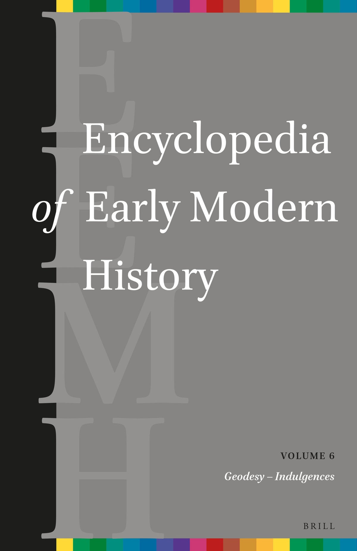 Cover image for Encyclopedia of Early Modern History, volume 6 ISBN 9789004269842