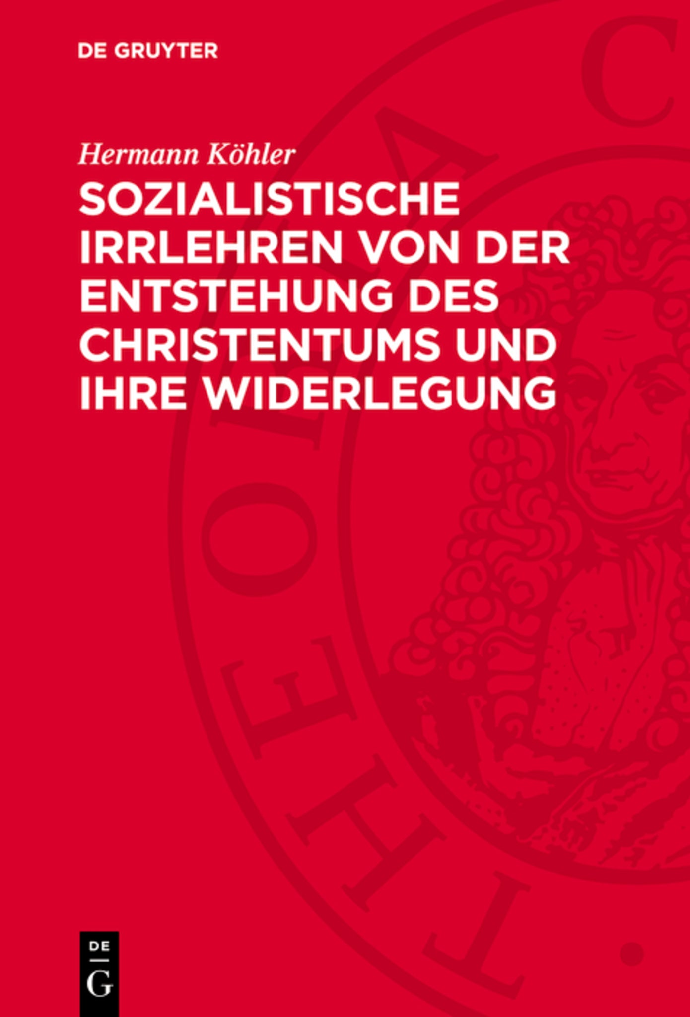 Sozialistische Irrlehren von der Entstehung des Christentums und ihre Widerlegung