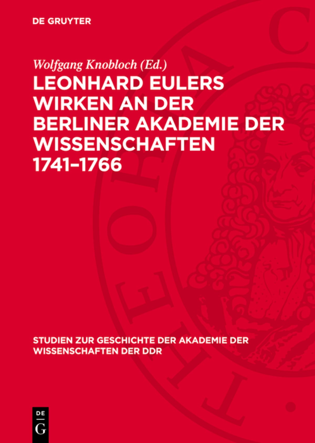 Leonhard Eulers Wirken an der Berliner Akademie der Wissenschaften 1741–1766