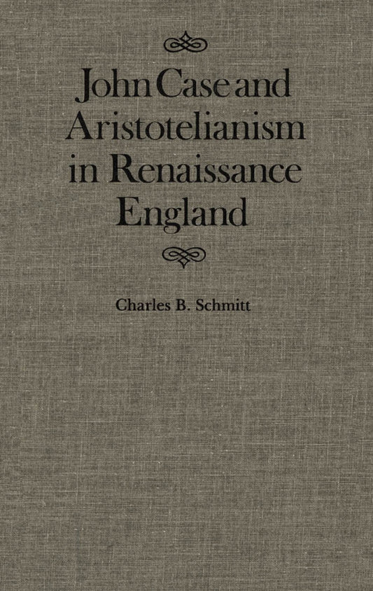 John Case and Aristotelianism in Renaissance England